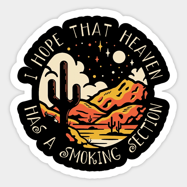 I Hope That Heaven Has A Smoking Section Mountains Cactus Sticker by Terrence Torphy